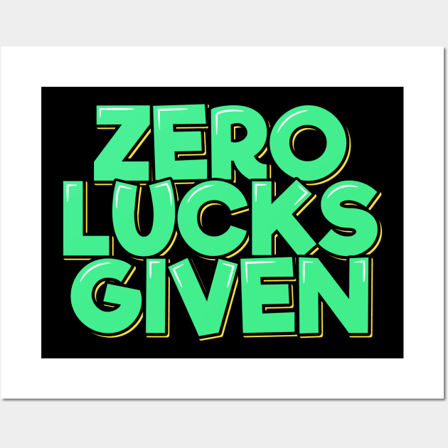 Zero Lucks Given Wall Art by ardp13